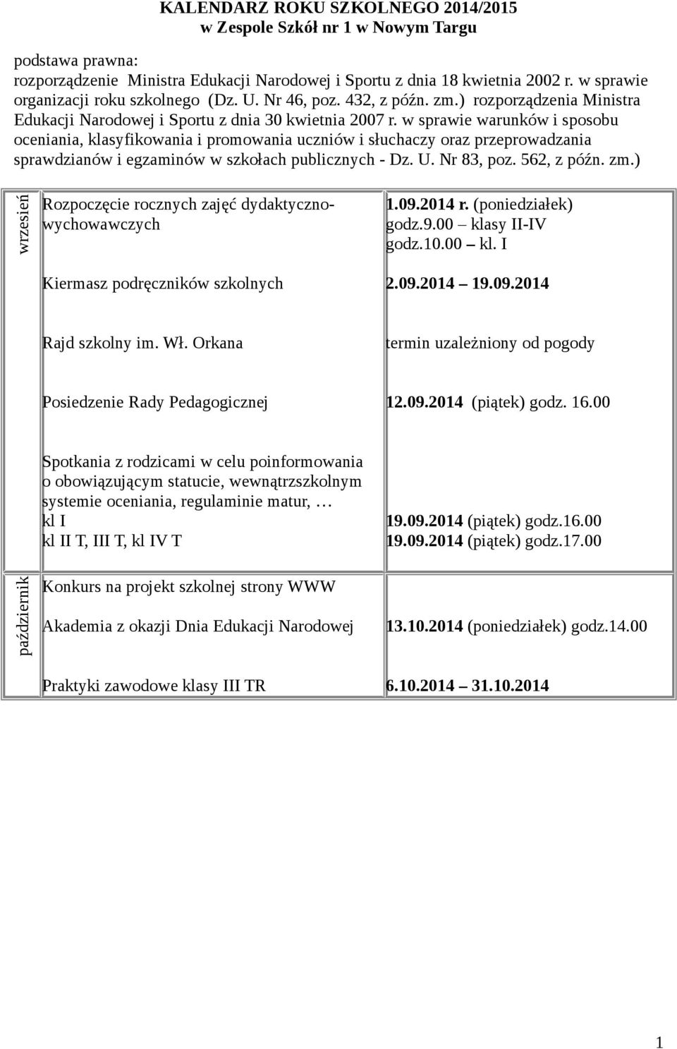 w sprawie warunków i sposobu oceniania, klasyfikowania i promowania uczniów i słuchaczy oraz przeprowadzania sprawdzianów i egzaminów w szkołach publicznych - Dz. U. Nr 83, poz. 562, z późn. zm.