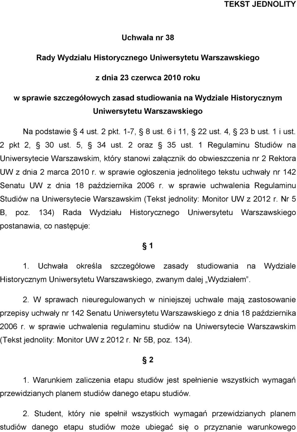 1 Regulaminu Studiów na Uniwersytecie Warszawskim, który stanowi załącznik do obwieszczenia nr 2 Rektora UW z dnia 2 marca 2010 r.