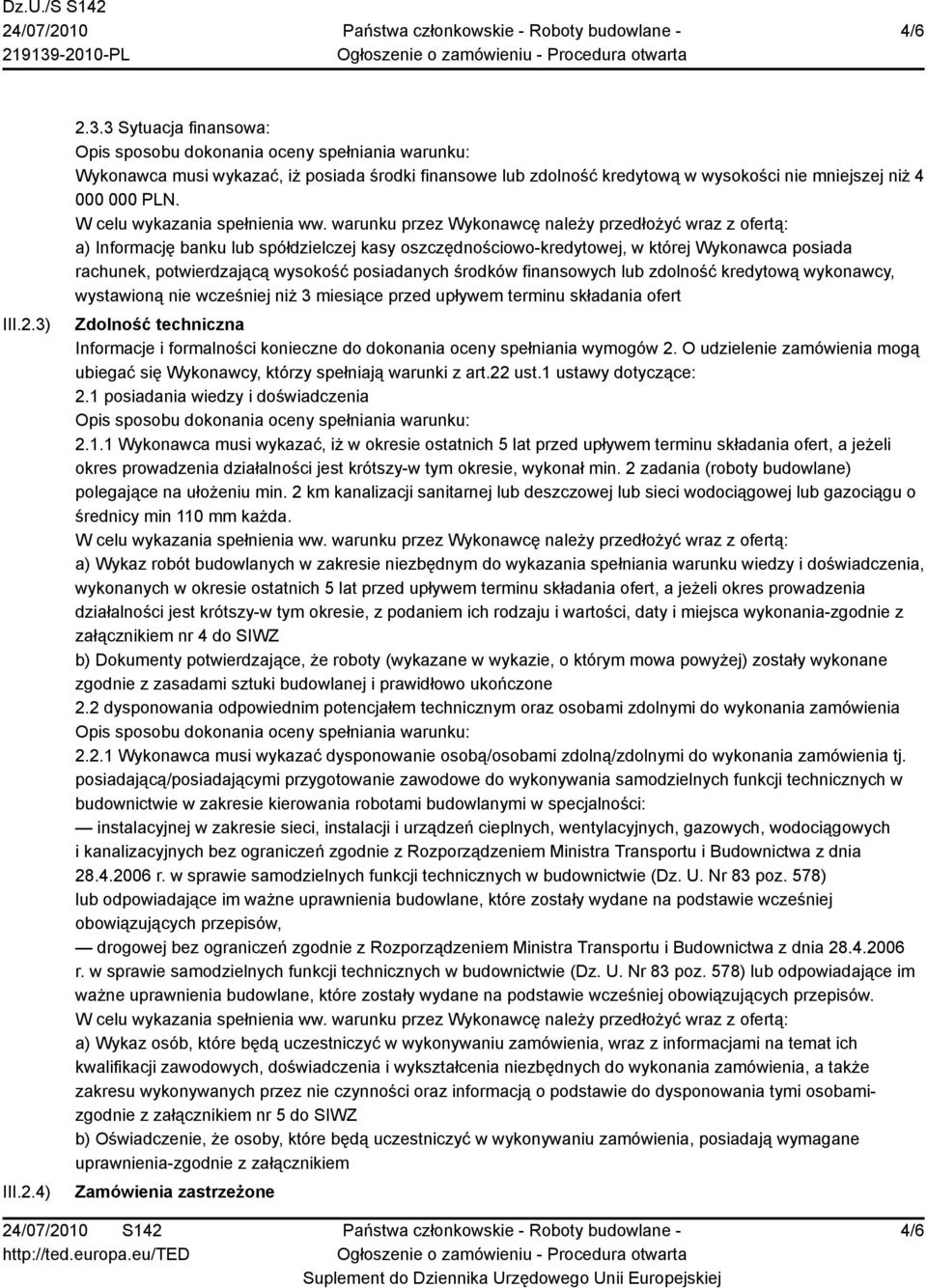 wystawioną nie wcześniej niż 3 miesiące przed upływem terminu składania ofert Zdolność techniczna Informacje i formalności konieczne do dokonania oceny spełniania wymogów 2.