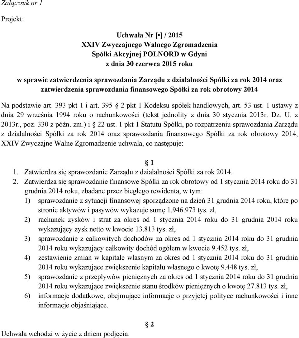 1 ustawy z dnia 29 września 1994 roku o rachunkowości (tekst jednolity z dnia 30 stycznia 2013r. Dz. U. z 2013r., poz. 330 z późn. zm.) i 2 ust.