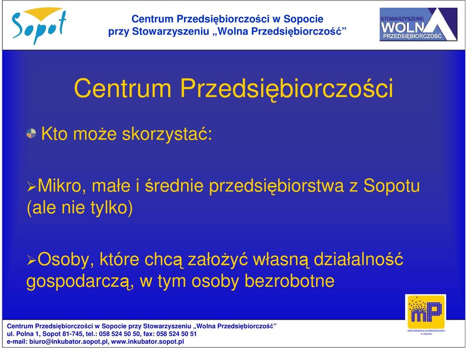 (ale nie tylko) Osoby, które chcą załoŝyć