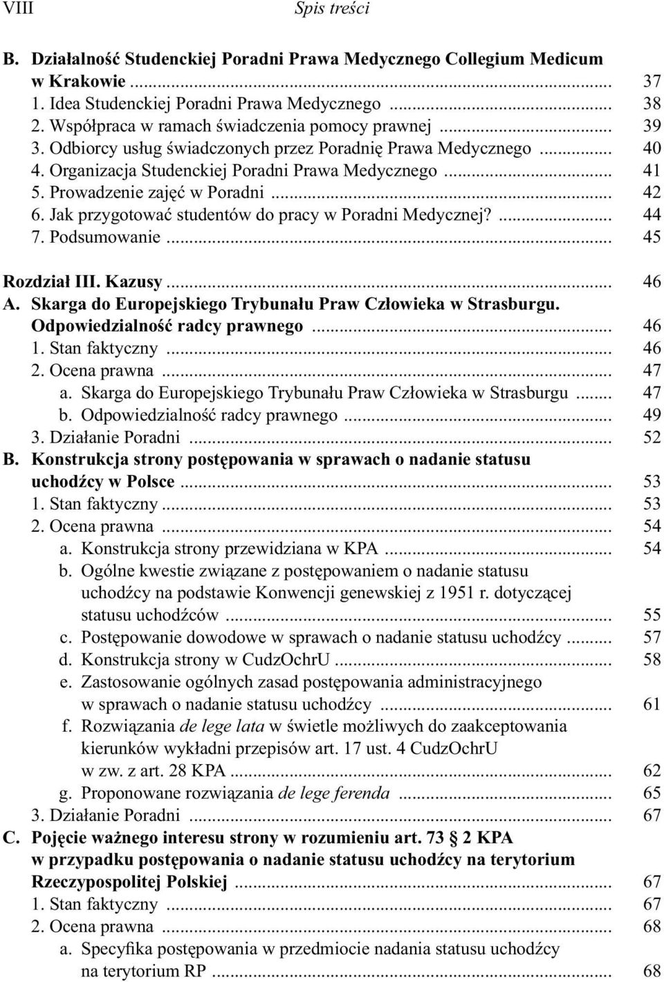 Prowadzenie zajęć w Poradni... 42 6. Jak przygotować studentów do pracy w Poradni Medycznej?... 44 7. Podsumowanie... 45 Rozdział III. Kazusy... 46 A.