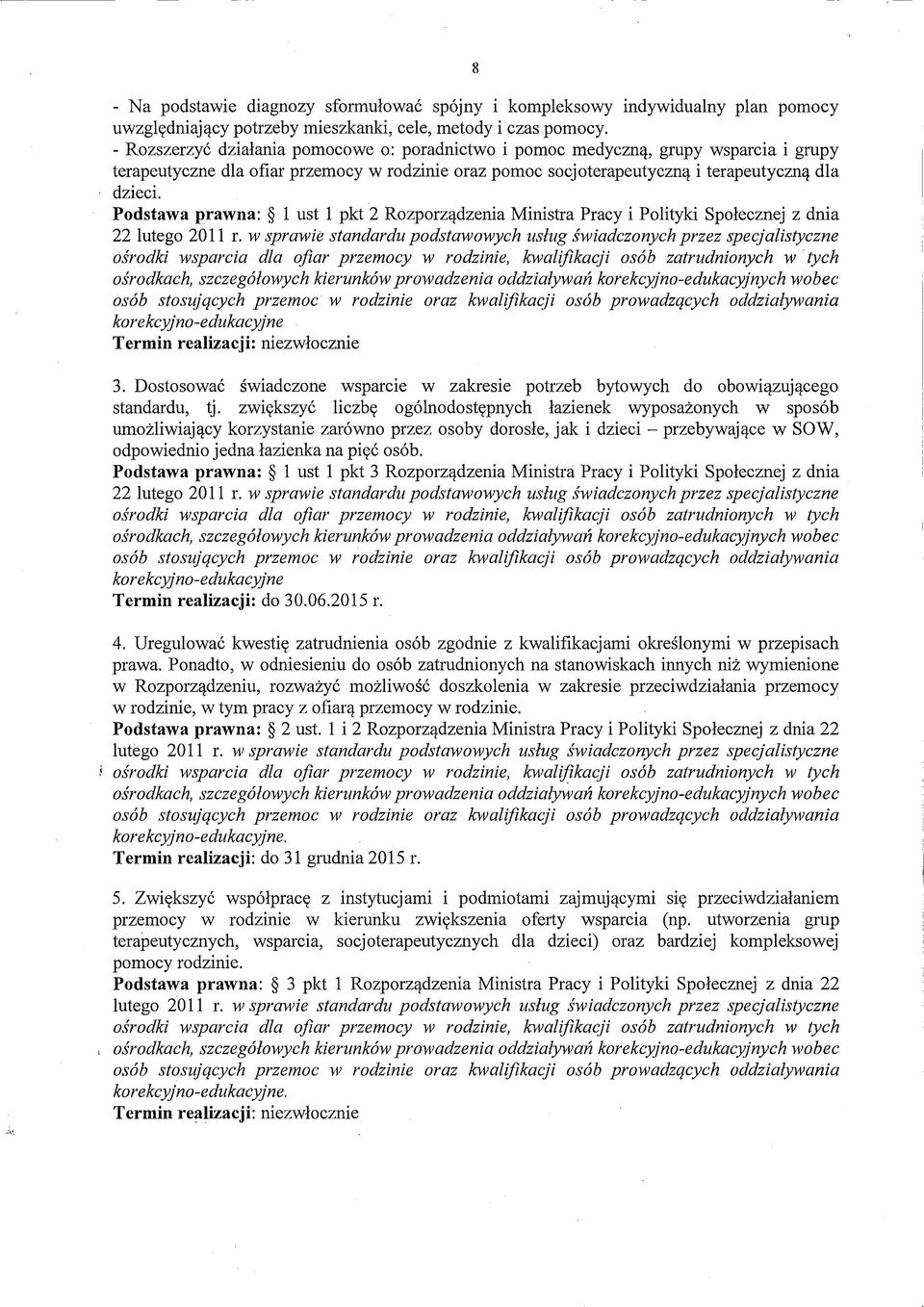 Podstawa prawna: 1 ust 1 pkt 2 Rozporządzenia Ministra Pracy i Polityki Społecznej z dnia 22 lutego 2011 r.