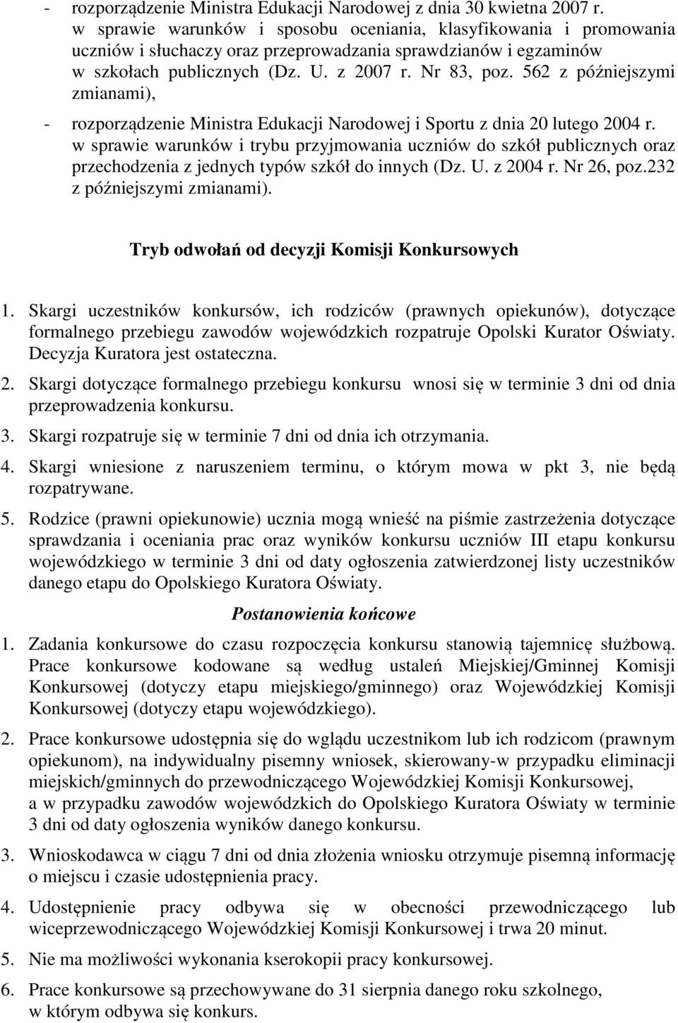 562 z późniejszymi zmianami), - rozporządzenie Ministra Edukacji Narodowej i Sportu z dnia 20 lutego 2004 r.