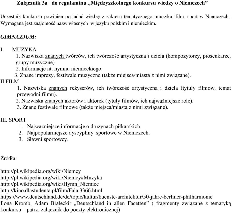 Nazwiska znanych twórców, ich twórczość artystyczna i dzieła (kompozytorzy, piosenkarze, grupy muzyczne) 2. Informacje nt. hymnu niemieckiego. 3.