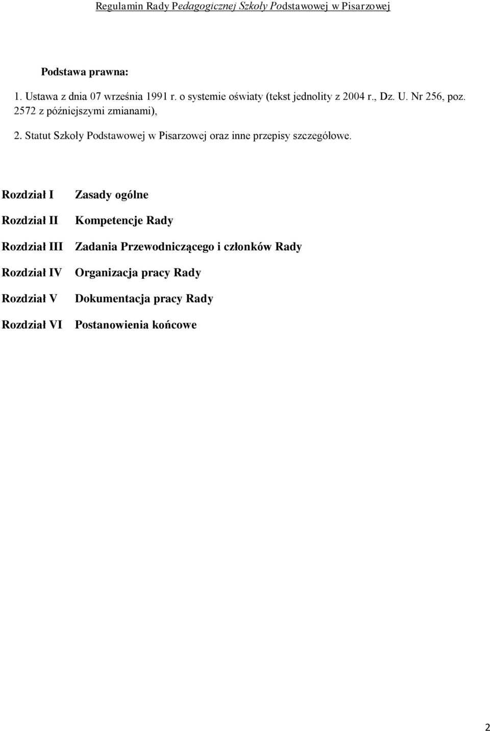 Rozdział I Rozdział II Zasady ogólne Kompetencje Rady Rozdział III Zadania Przewodniczącego i członków Rady