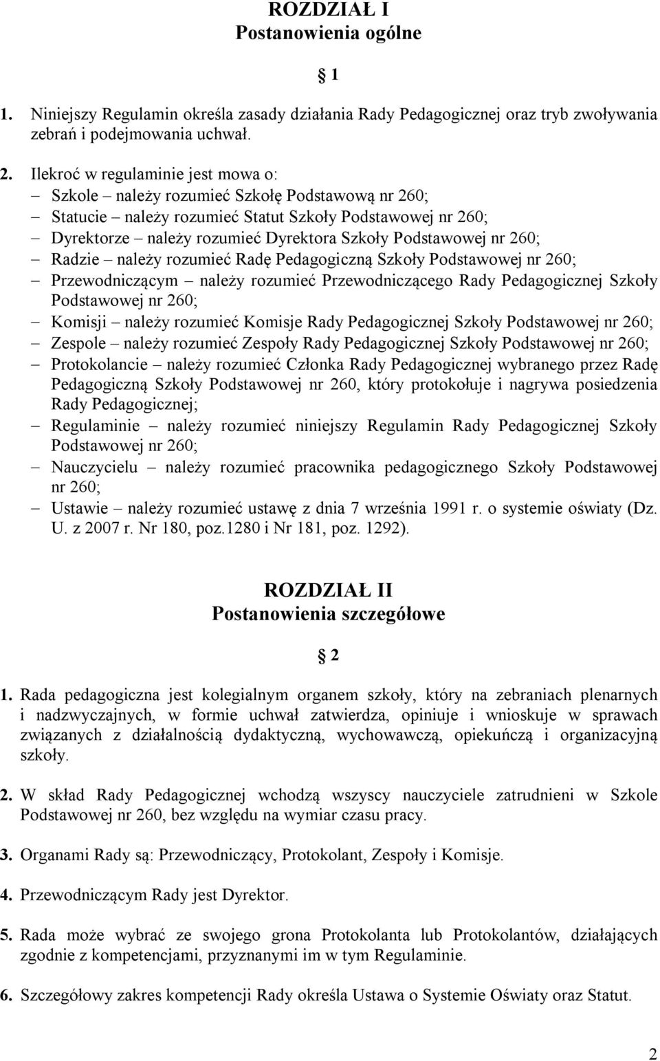 nr 260; Radzie należy rozumieć Radę Pedagogiczną Szkoły Podstawowej nr 260; Przewodniczącym należy rozumieć Przewodniczącego Rady Pedagogicznej Szkoły Podstawowej nr 260; Komisji należy rozumieć