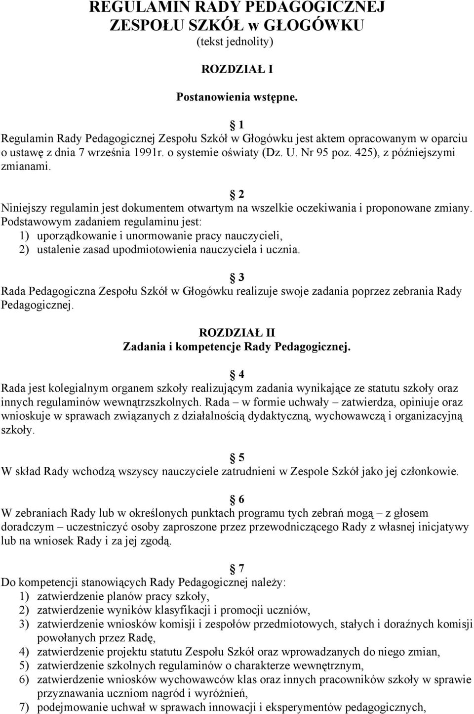 2 Niniejszy regulamin jest dokumentem otwartym na wszelkie oczekiwania i proponowane zmiany.