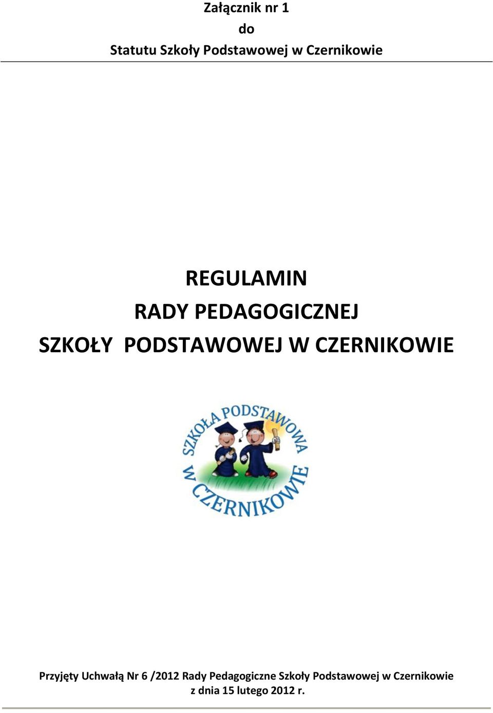 PODSTAWOWEJ W CZERNIKOWIE Przyjęty Uchwałą Nr 6 /2012