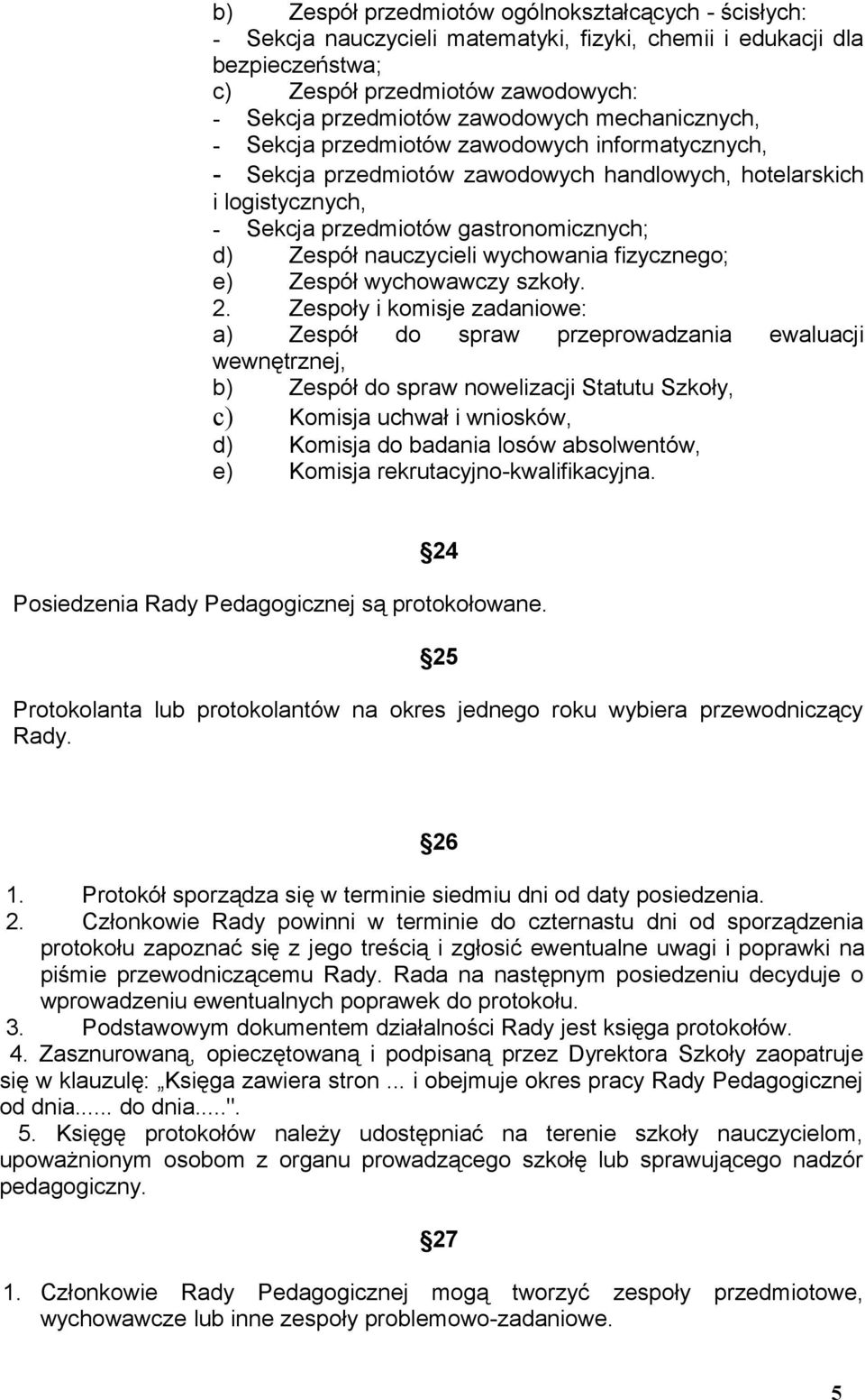 wychowania fizycznego; e) Zespół wychowawczy szkoły. 2.