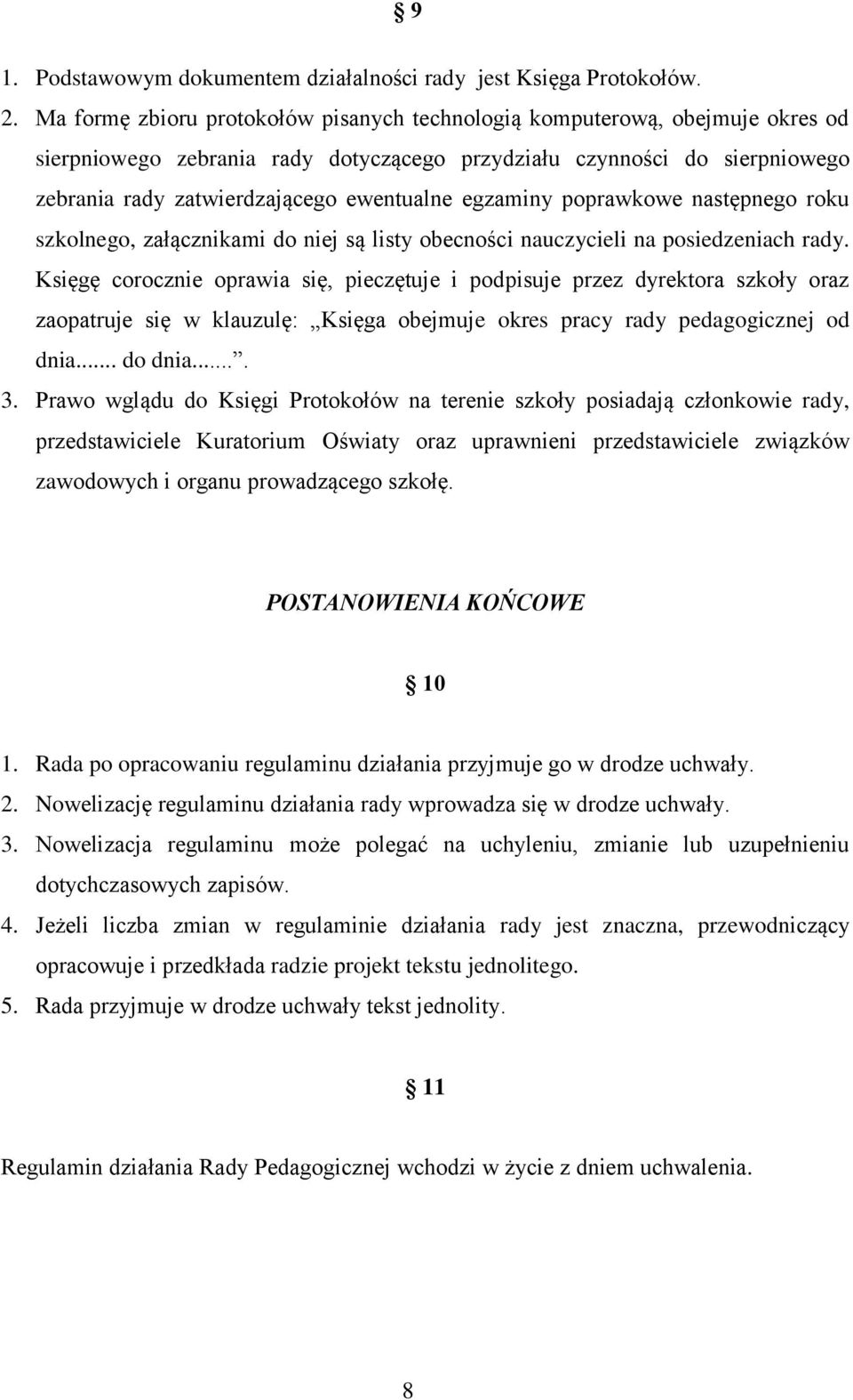 egzaminy poprawkowe następnego roku szkolnego, załącznikami do niej są listy obecności nauczycieli na posiedzeniach rady.