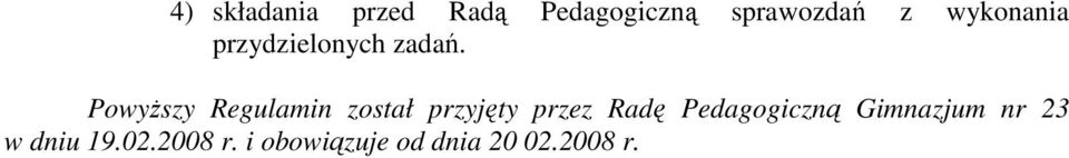 PowyŜszy Regulamin został przyjęty przez Radę