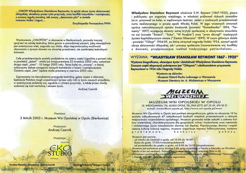.. Encyklopedia Powszechna PWN Wystawienie CHŁOPÓW" w skansenie w Bierkowicach, pozwala inaczej spojrzeć na sztukę teatralną, która grana w prawdziwej scenerii, jaką niewątpliwie jest autentyczna