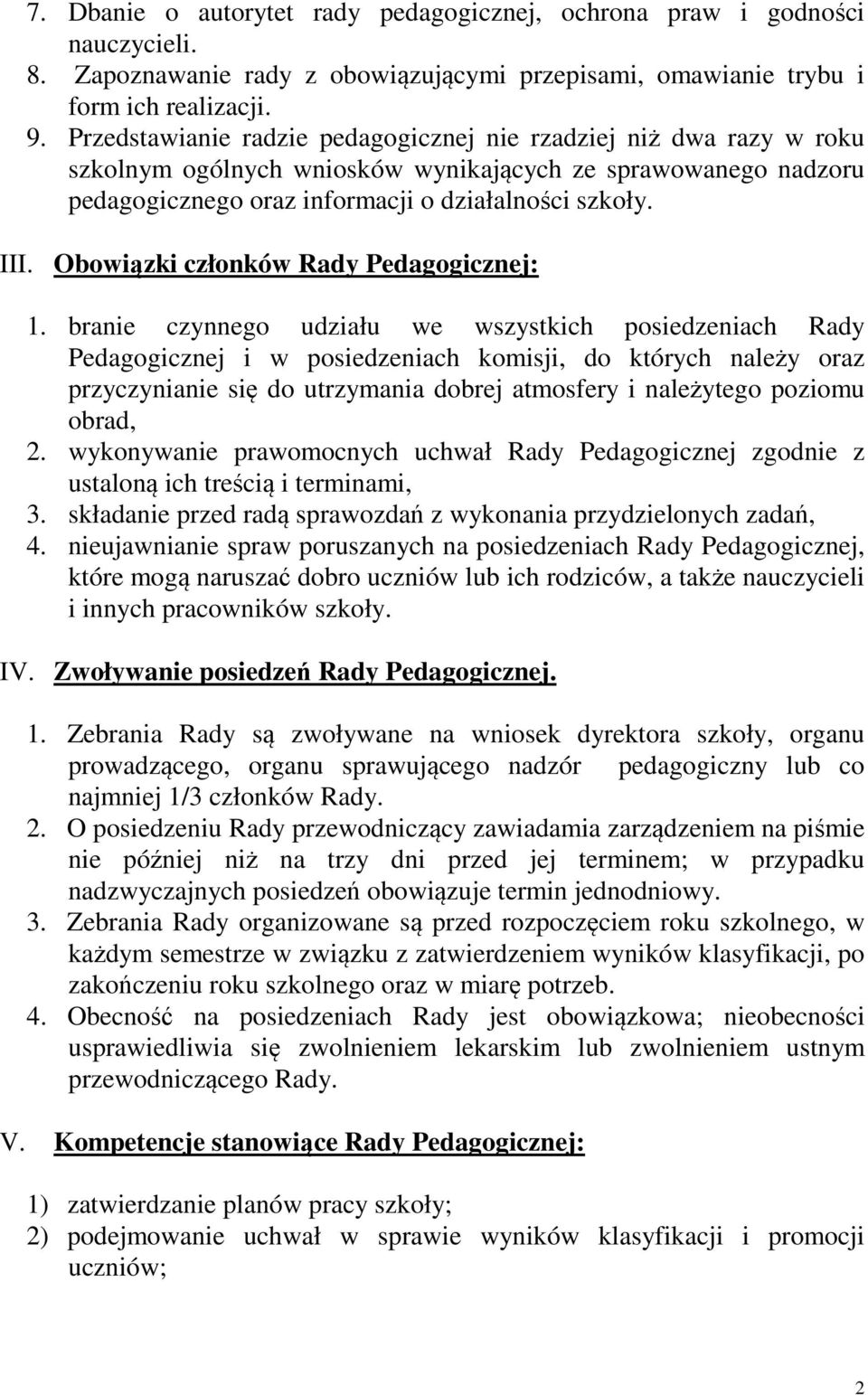 Obowiązki członków Rady Pedagogicznej: 1.