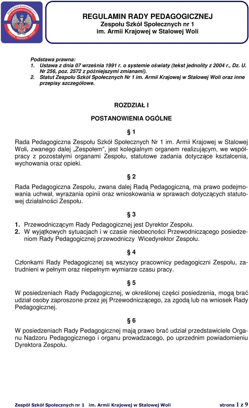 ROZDZIAŁ I POSTANOWIENIA OGÓLNE 1 Rada Pedagogiczna Zespołu Szkół Społecznych Nr 1 im.