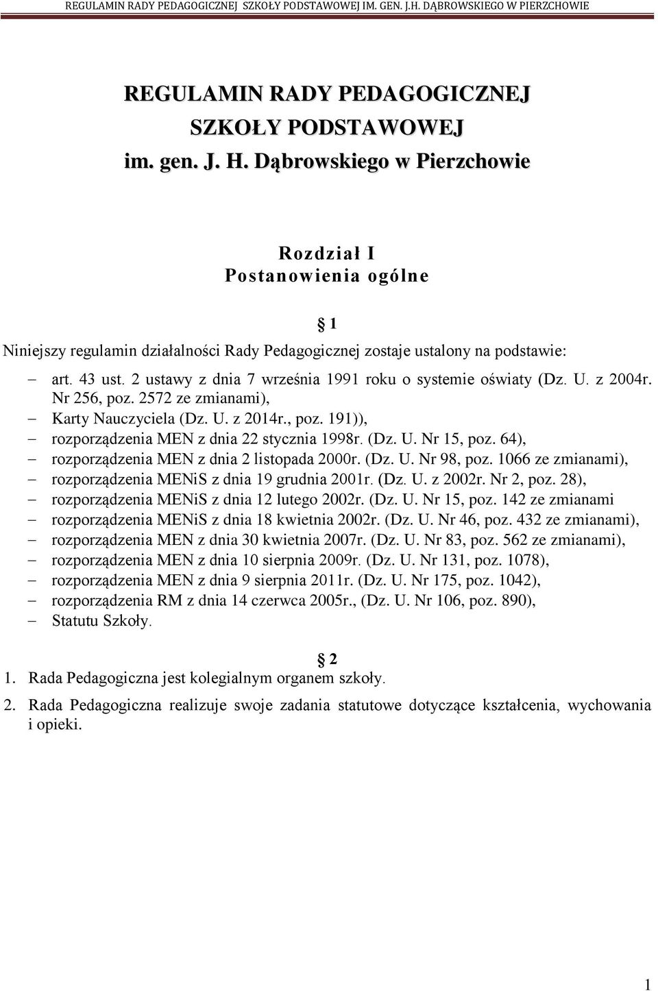 2 ustawy z dnia 7 września 1991 roku o systemie oświaty (Dz. U. z 2004r. Nr 256, poz. 2572 ze zmianami), Karty Nauczyciela (Dz. U. z 2014r., poz. 191)), rozporządzenia MEN z dnia 22 stycznia 1998r.