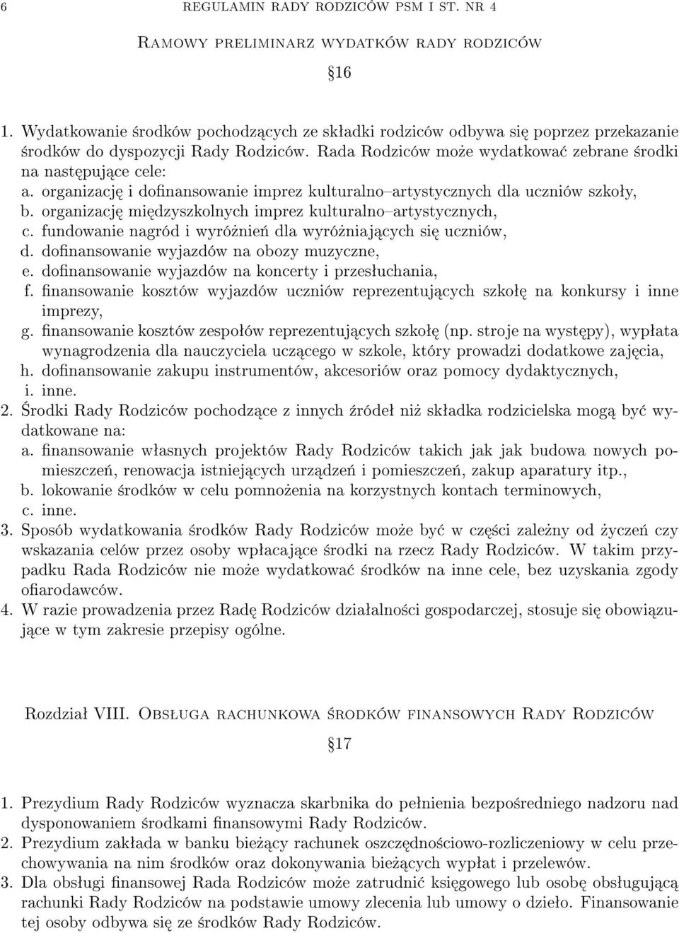 organizacj i donansowanie imprez kulturalnoartystycznych dla uczniów szkoªy, b. organizacj mi dzyszkolnych imprez kulturalnoartystycznych, c.