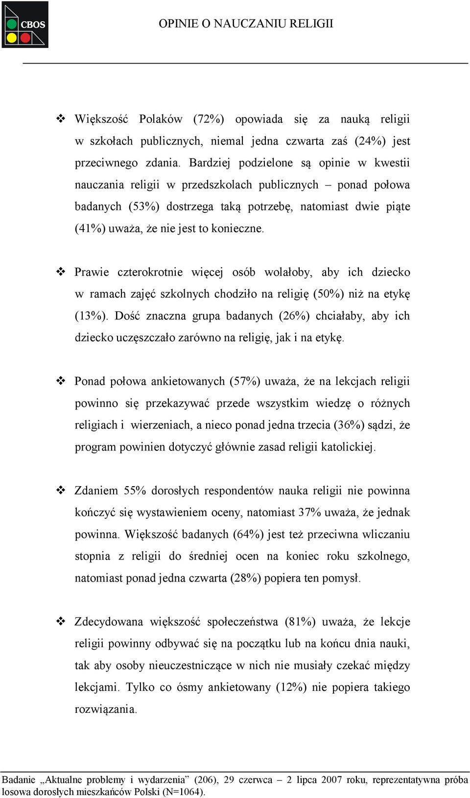 Prawie czterokrotnie więcej osób wolałoby, aby ich dziecko w ramach zajęć szkolnych chodziło na religię (50%) niż na etykę (13%).