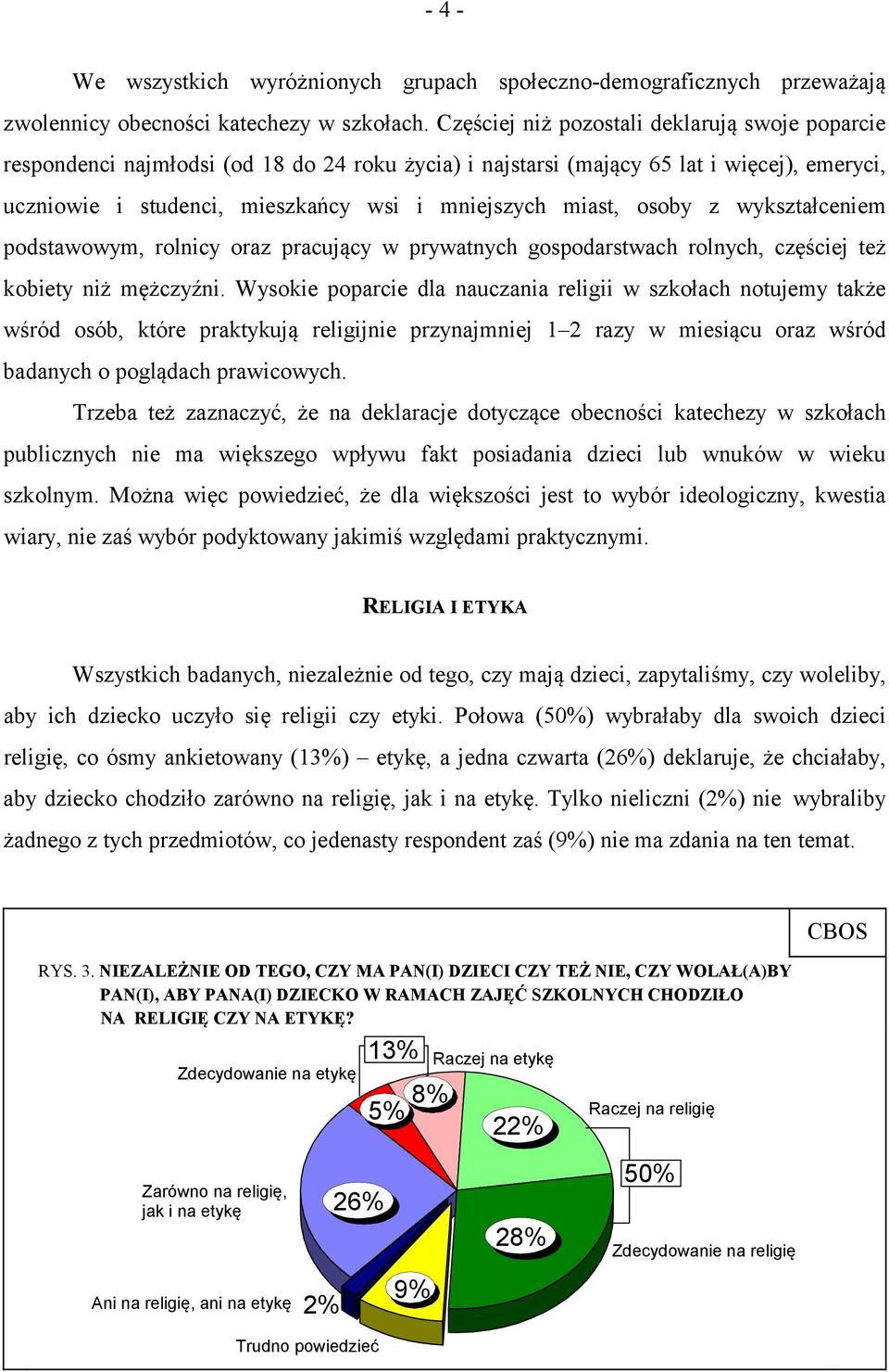 osoby z wykształceniem podstawowym, rolnicy oraz pracujący w prywatnych gospodarstwach rolnych, częściej też kobiety niż mężczyźni.