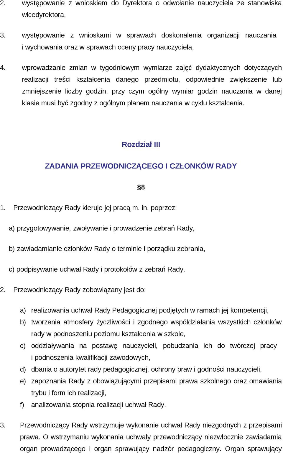 wprowadzanie zmian w tygodniowym wymiarze zajęć dydaktycznych dotyczących realizacji treści kształcenia danego przedmiotu, odpowiednie zwiększenie lub zmniejszenie liczby godzin, przy czym ogólny