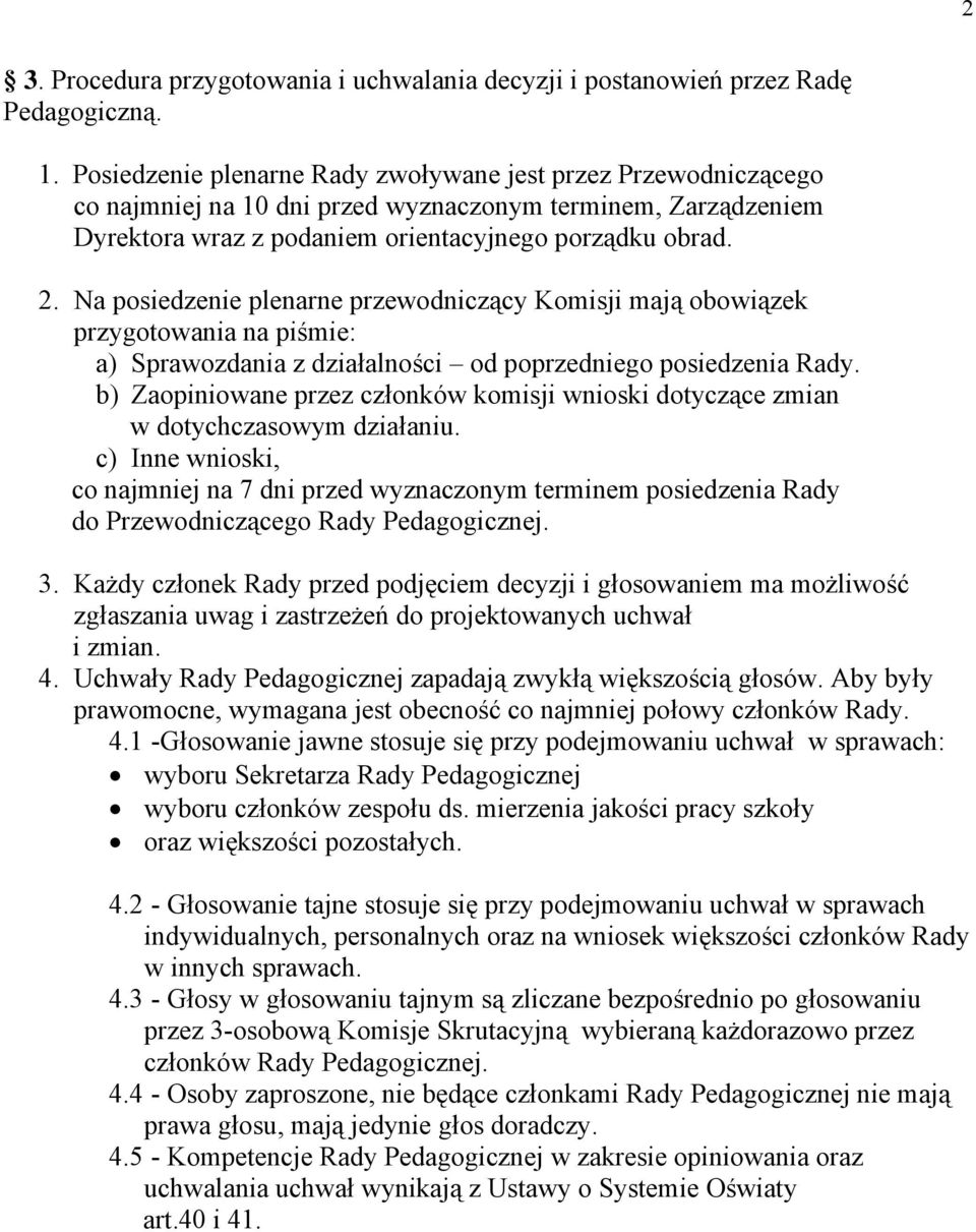 Na posiedzenie plenarne przewodniczący Komisji mają obowiązek przygotowania na piśmie: a) Sprawozdania z działalności od poprzedniego posiedzenia Rady.