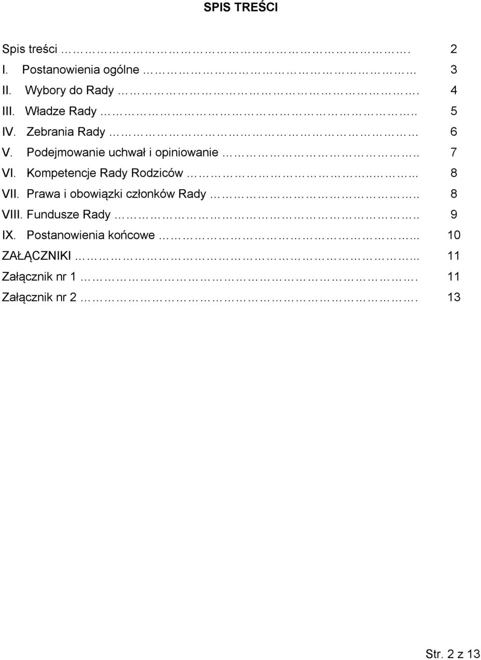 Kompetencje Rady Rodziców..... 8 VII. Prawa i obowiązki członków Rady.. 8 VIII.