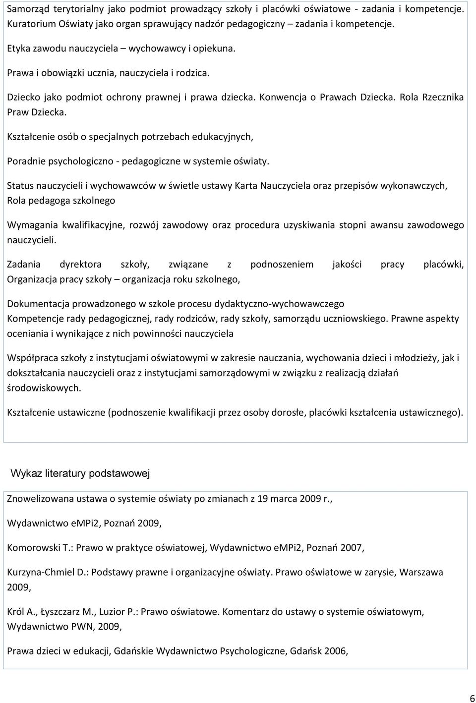 Rola Rzecznika Praw Dziecka. Kształcenie osób o specjalnych potrzebach edukacyjnych, Poradnie psychologiczno - pedagogiczne w systemie oświaty.