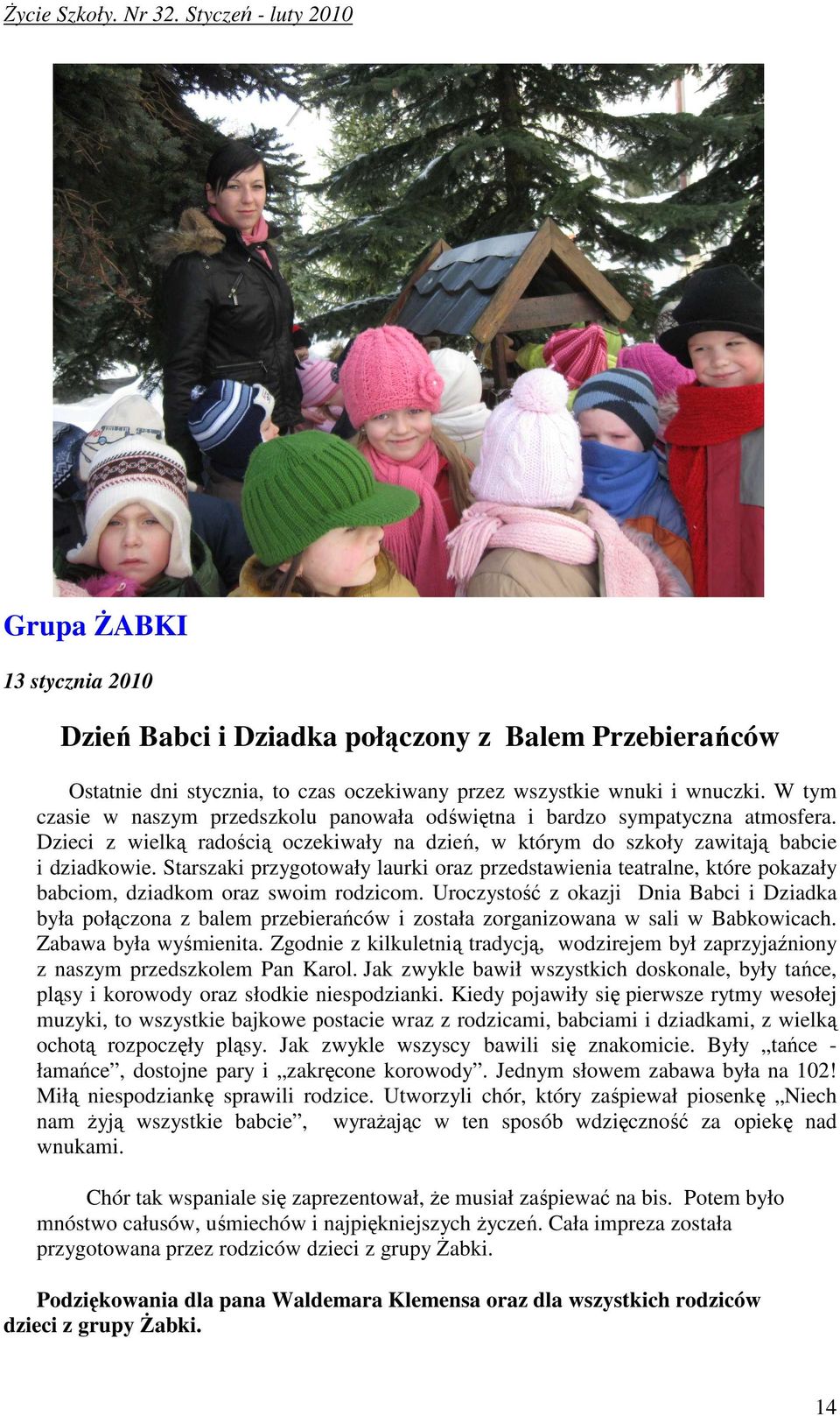 Starszaki przygotowały laurki oraz przedstawienia teatralne, które pokazały babciom, dziadkom oraz swoim rodzicom.