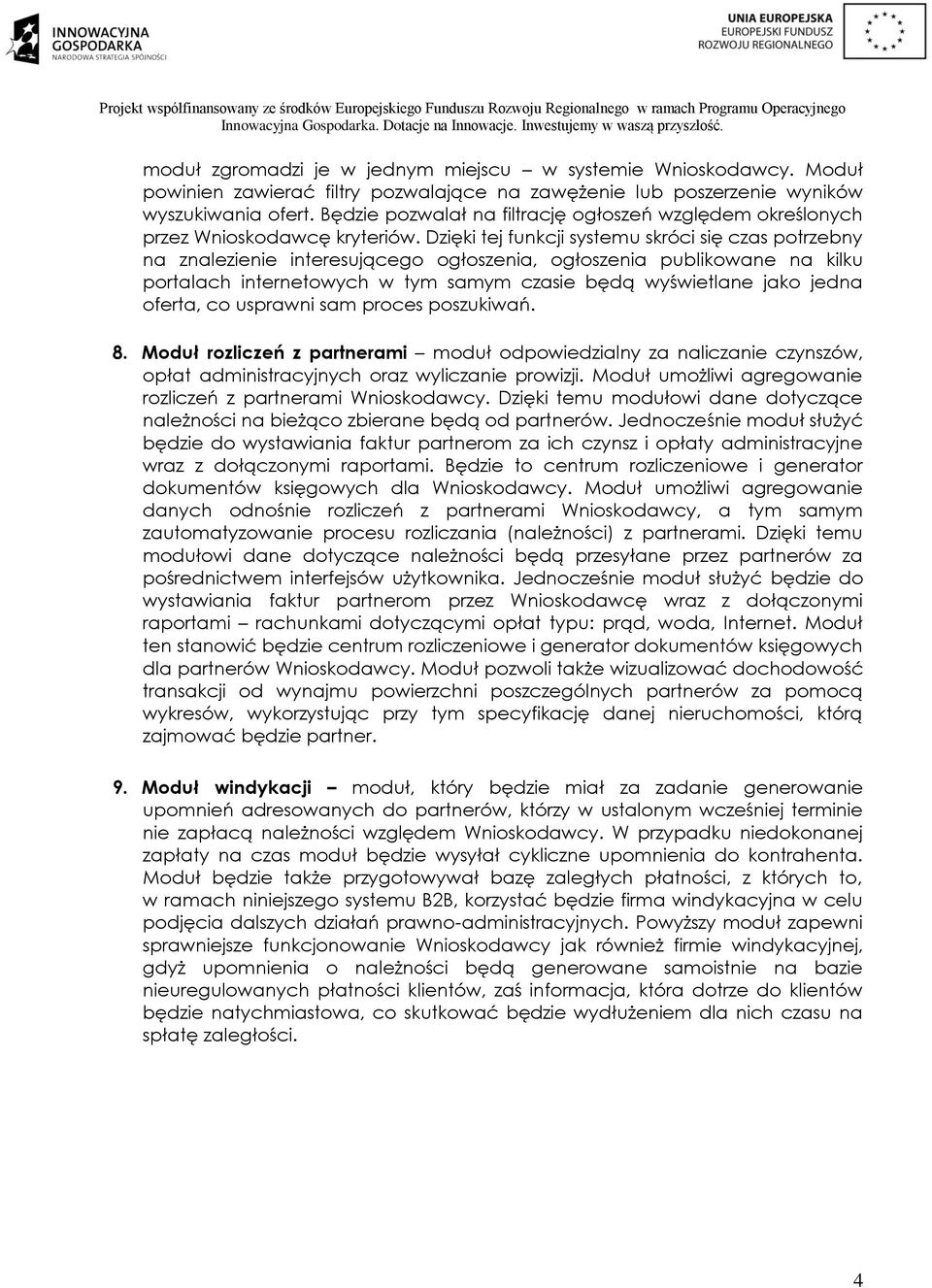 Dzięki tej funkcji systemu skróci się czas potrzebny na znalezienie interesującego ogłoszenia, ogłoszenia publikowane na kilku portalach internetowych w tym samym czasie będą wyświetlane jako jedna