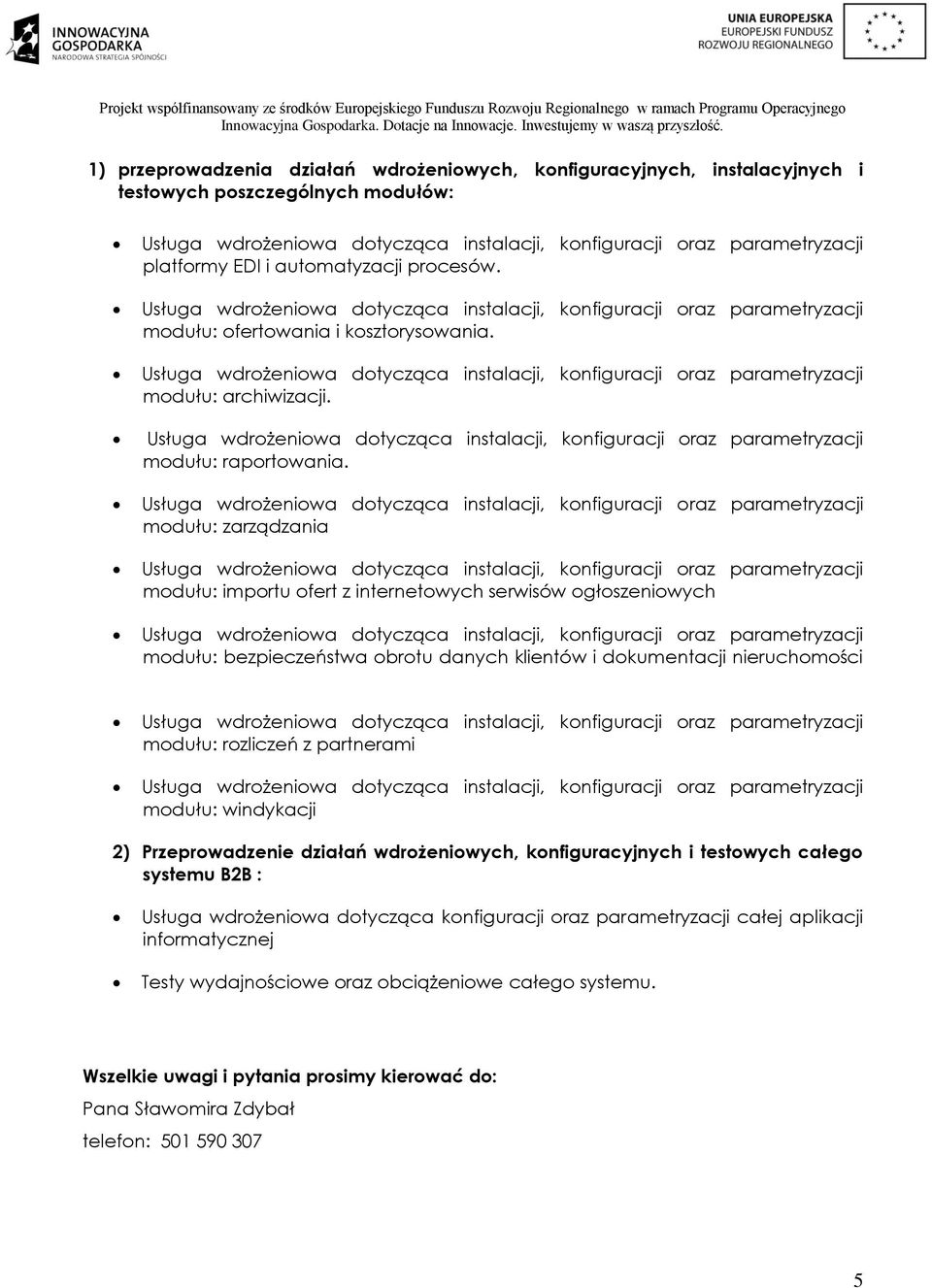 parametryzacji modułu: zarządzania parametryzacji modułu: importu ofert z internetowych serwisów ogłoszeniowych parametryzacji modułu: bezpieczeństwa obrotu danych klientów i dokumentacji