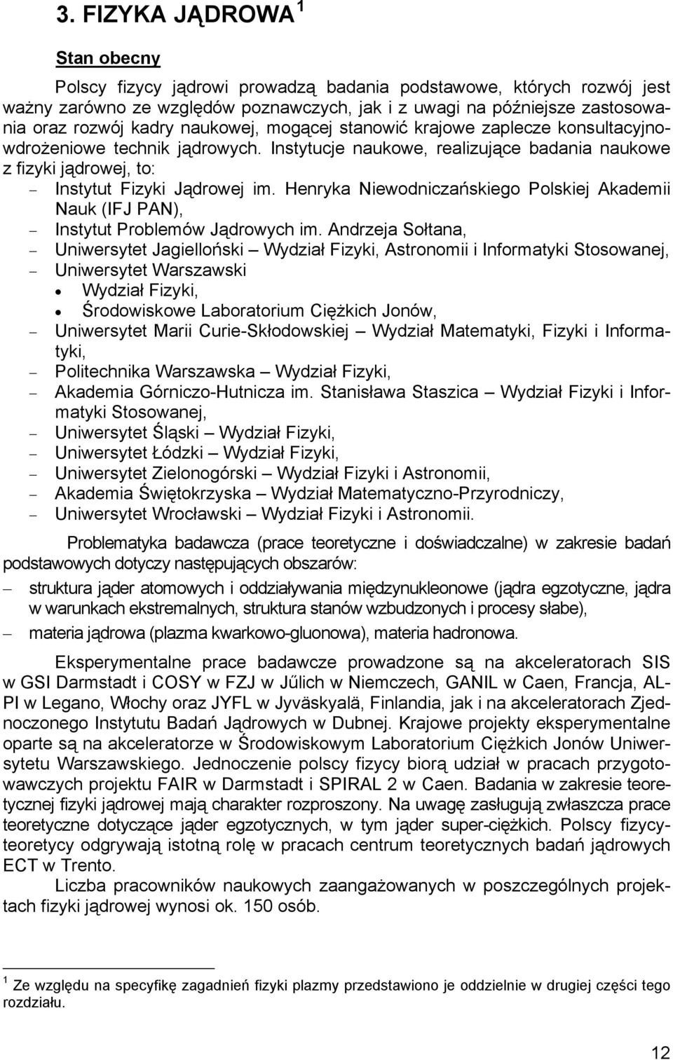 Henryka Niewodniczańskiego Polskiej Akademii Nauk (IFJ PAN), Instytut Problemów Jądrowych im.