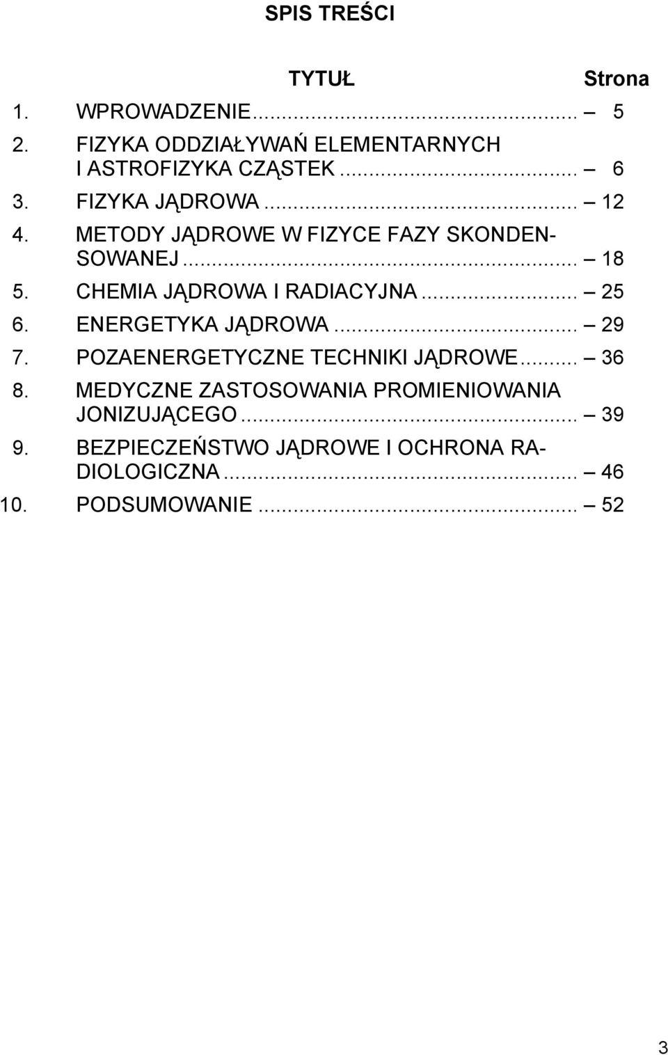 .. 25 6. ENERGETYKA JĄDROWA... 29 7. POZAENERGETYCZNE TECHNIKI JĄDROWE... 36 8.