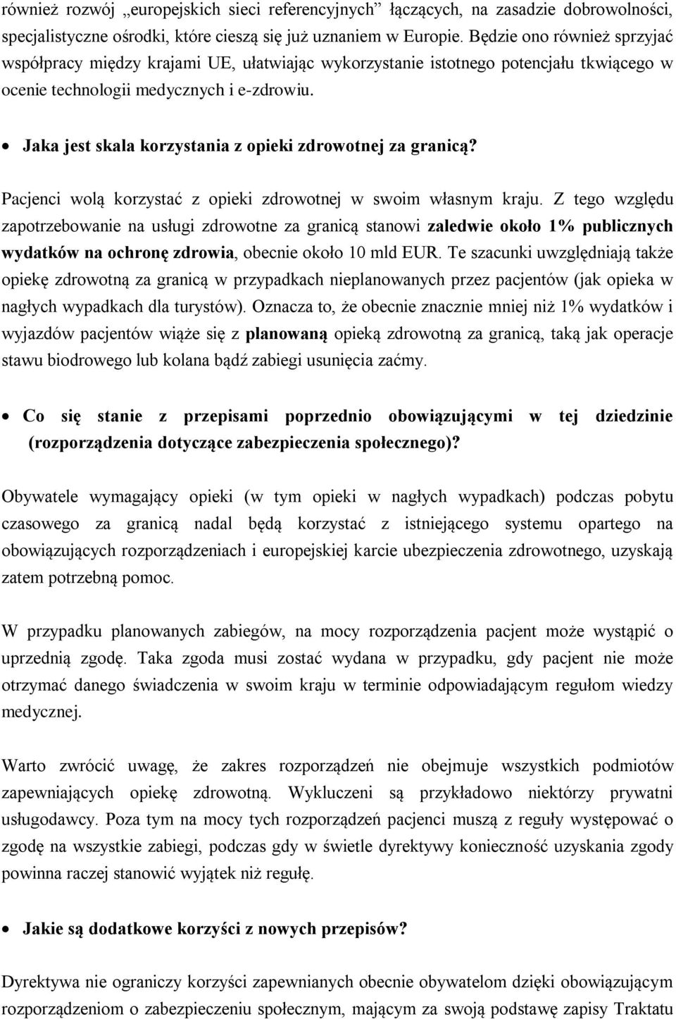 Jaka jest skala korzystania z opieki zdrowotnej za granicą? Pacjenci wolą korzystać z opieki zdrowotnej w swoim własnym kraju.