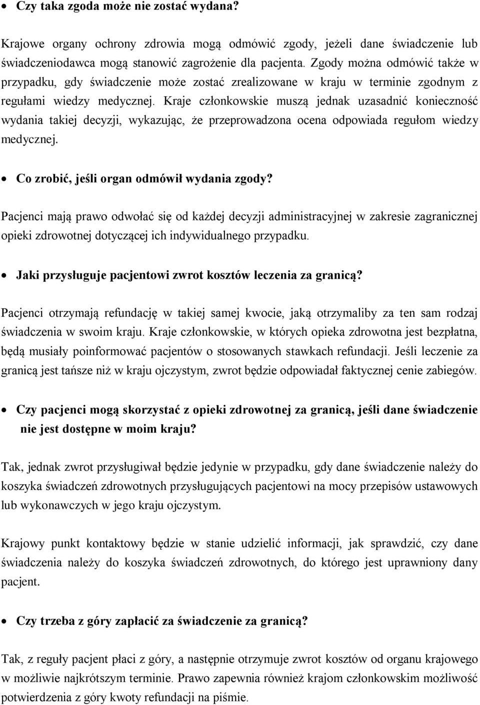 Kraje członkowskie muszą jednak uzasadnić konieczność wydania takiej decyzji, wykazując, że przeprowadzona ocena odpowiada regułom wiedzy medycznej. Co zrobić, jeśli organ odmówił wydania zgody?