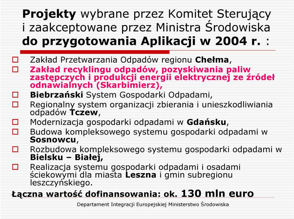 Biebrzański System Gospodarki Odpadami, Regionalny system organizacji zbierania i unieszkodliwiania odpadów Tczew, Modernizacja gospodarki odpadami w Gdańsku, Budowa kompleksowego