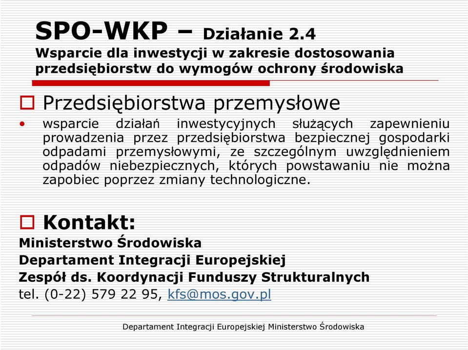 działań inwestycyjnych służących zapewnieniu prowadzenia przez przedsiębiorstwa bezpiecznej gospodarki odpadami przemysłowymi, ze