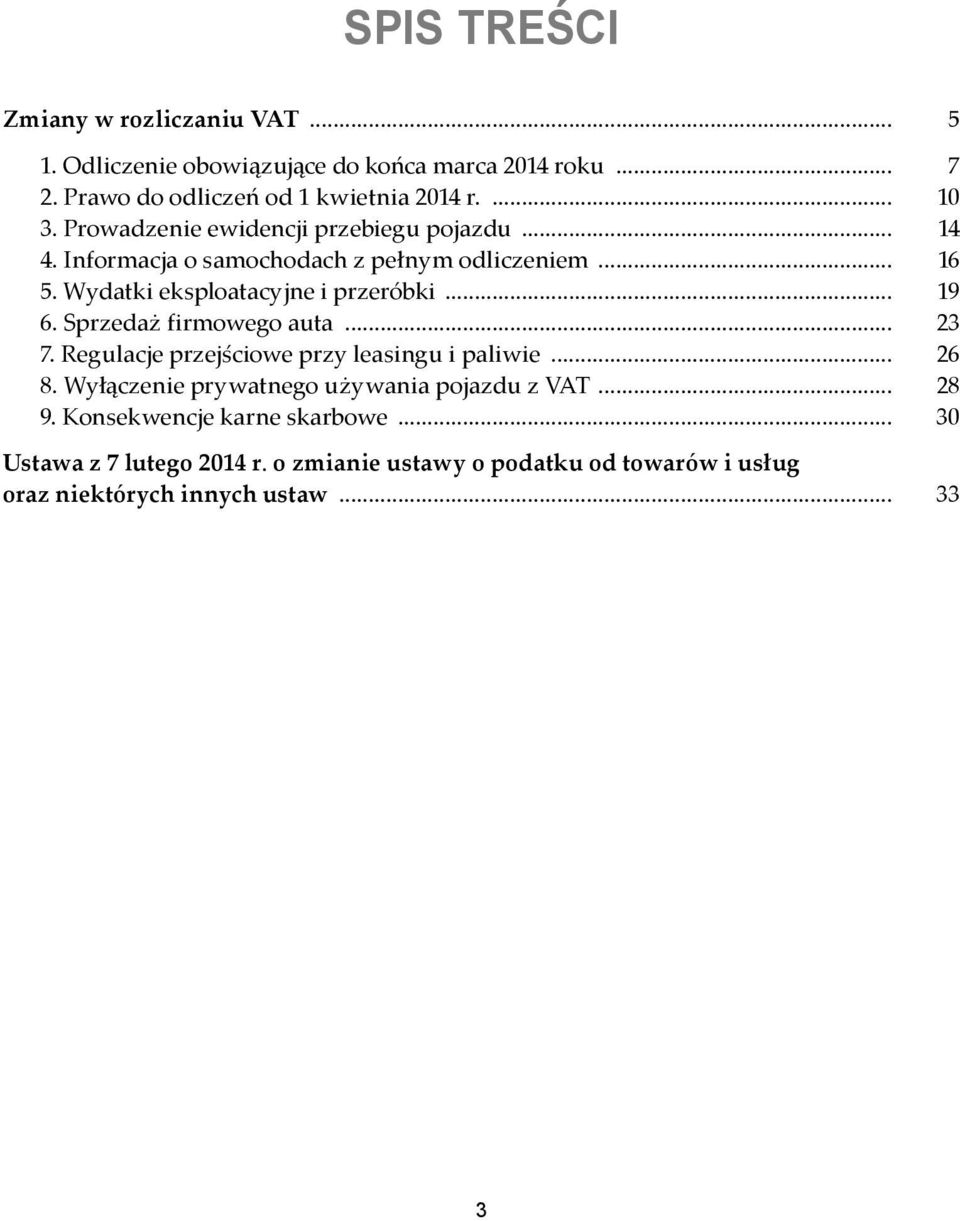 Wydatki eksploatacyjne i przeróbki... 19 6. Sprzedaż firmowego auta... 23 7. Regulacje przejściowe przy leasingu i paliwie... 26 8.