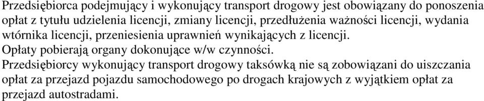 z licencji. Opłaty pobierają organy dokonujące w/w czynności.