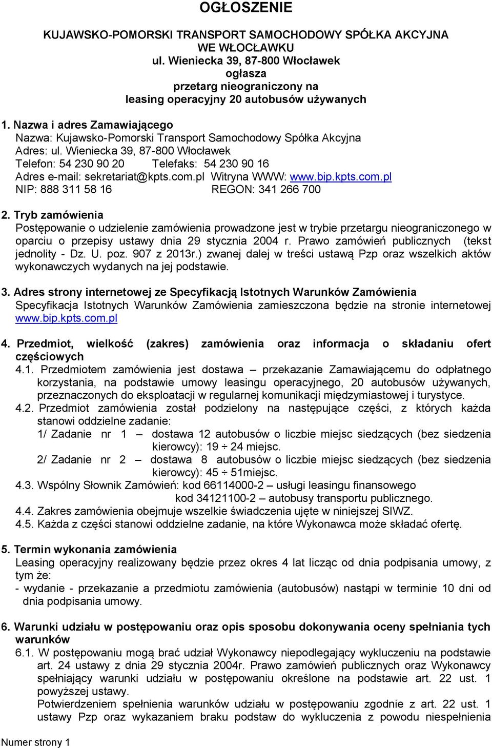 Nazwa i adres Zamawiającego Nazwa: Kujawsko-Pomorski Transport Samochodowy Spółka Akcyjna Adres: ul.