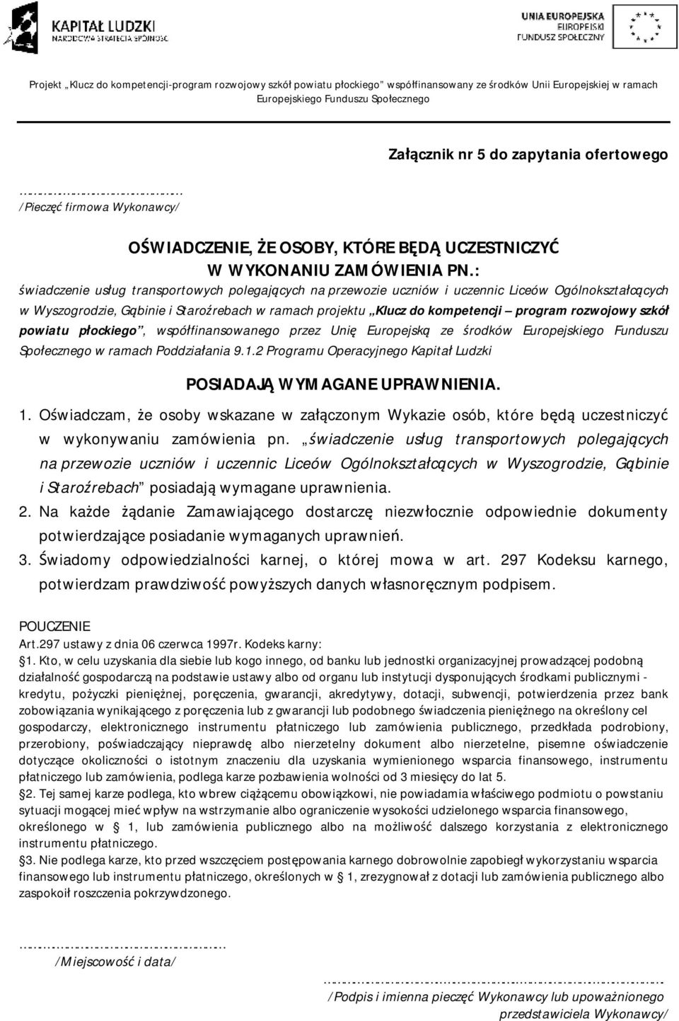 rozwojowy szkół powiatu płockiego, współfinansowanego przez Unię Europejską ze środków Europejskiego Funduszu Społecznego w ramach Poddziałania 9.1.