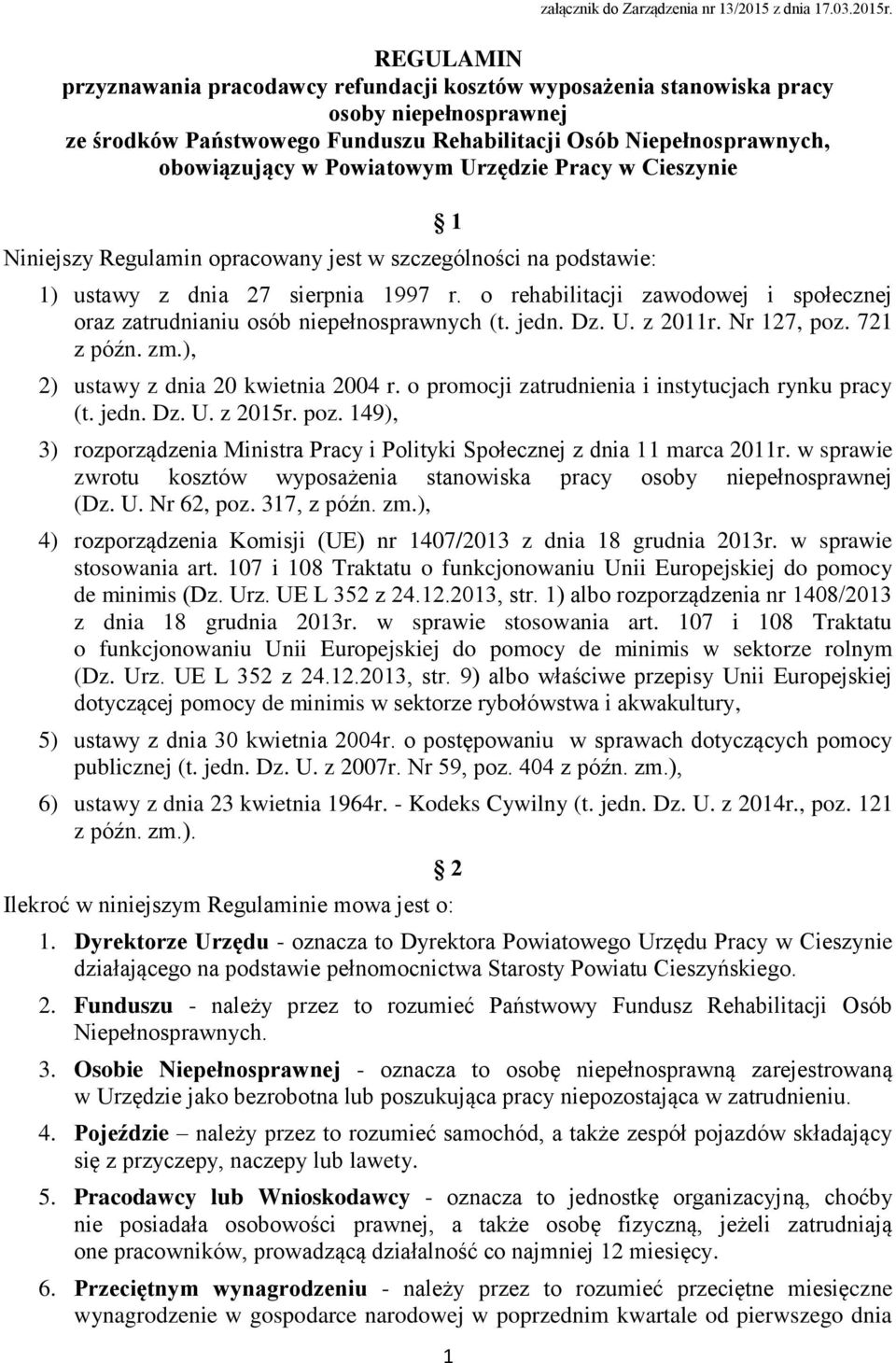 Powiatowym Urzędzie Pracy w Cieszynie Niniejszy Regulamin opracowany jest w szczególności na podstawie: 1 1) ustawy z dnia 27 sierpnia 1997 r.