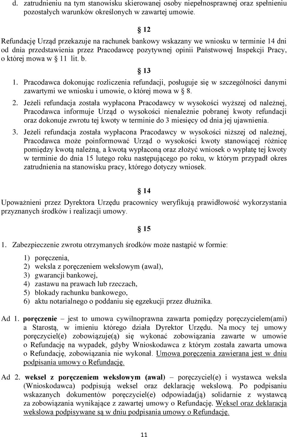 b. 13 1. Pracodawca dokonując rozliczenia refundacji, posługuje się w szczególności danymi zawartymi we wniosku i umowie, o której mowa w 8. 2.