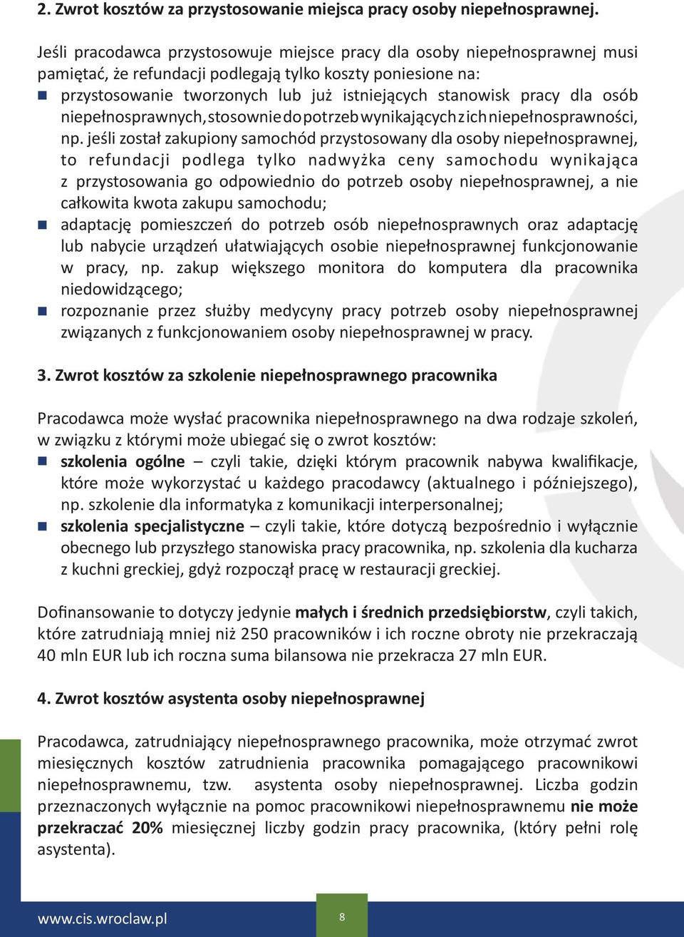 pracy dla osób niepełnosprawnych, stosownie do potrzeb wynikających z ich niepełnosprawności, np.