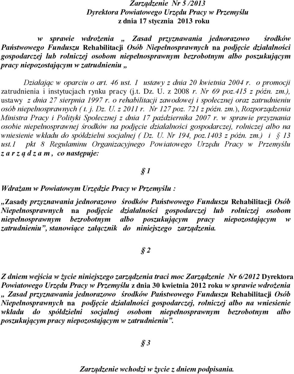 1 ustawy z dnia 20 kwietnia 2004 r. o promocji zatrudnienia i instytucjach rynku pracy (j.t. Dz. U. z 2008 r. Nr 69 poz.415 z późn. zm.), ustawy z dnia 27 sierpnia 1997 r.