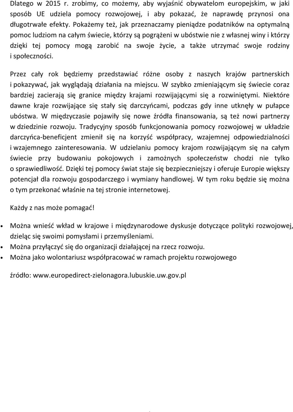 życie, a także utrzymać swoje rodziny i społeczności. Przez cały rok będziemy przedstawiać różne osoby z naszych krajów partnerskich i pokazywać, jak wyglądają działania na miejscu.