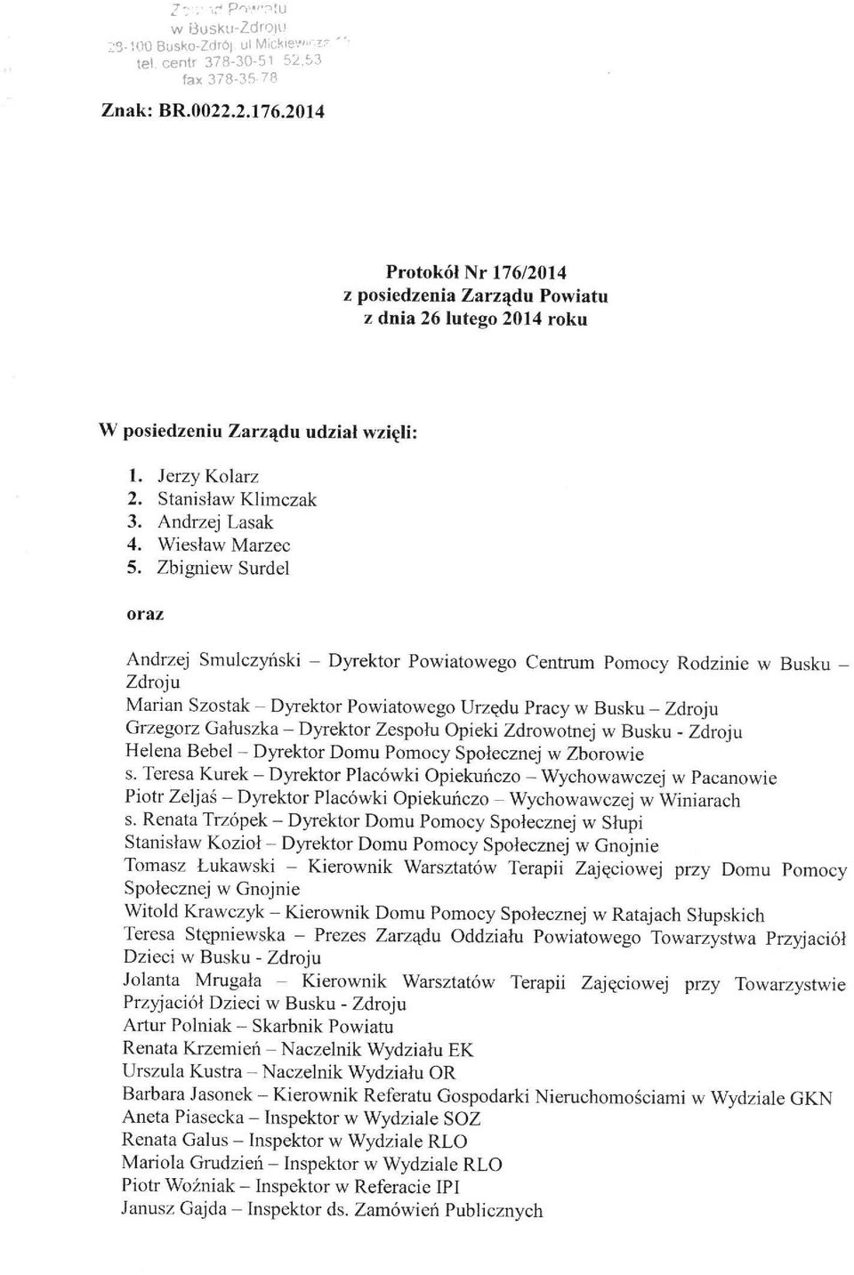 Zbigniew Surdel Ulfåb-)l~)'-K Oral Andrzej Smulczyński - Dyrektor Powiatowego Centrum Pomocy Rodzinie W Busku - Zdroju Marian Szostak - Dyrektor Powiatowego Urzędu Pracy W Busku - Zdroju Grzegorz