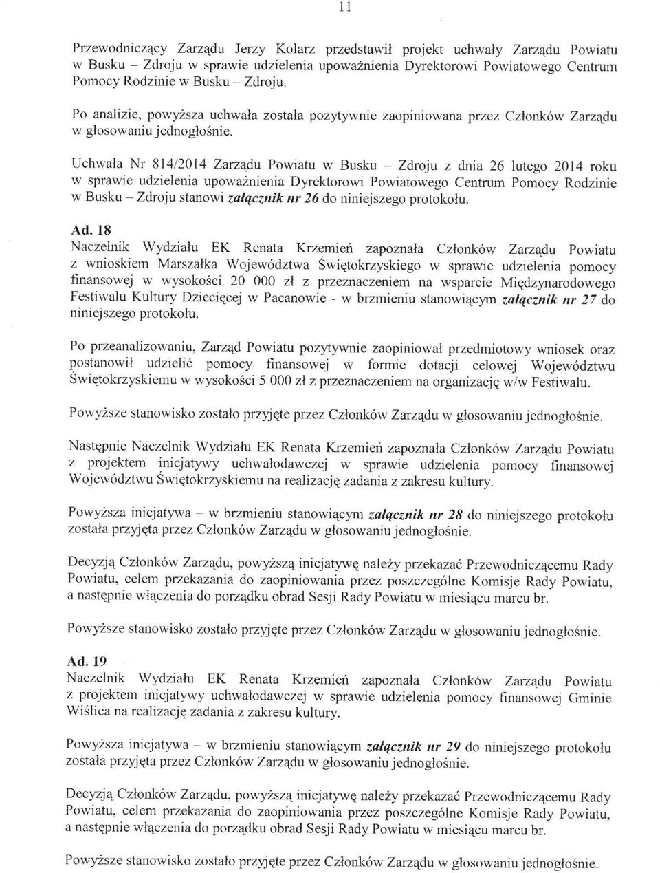 Uchwała Nr 814/2014 Zarządu Powiatu w Busku - Zdroju z dnia 26 lutego 2014 roku w sprawie udzielenia upoważnienia Dyrektorowi Powiatowego Centrum Pomocy Rodzinie W Busku - Zdroju stanowi załącznik nr