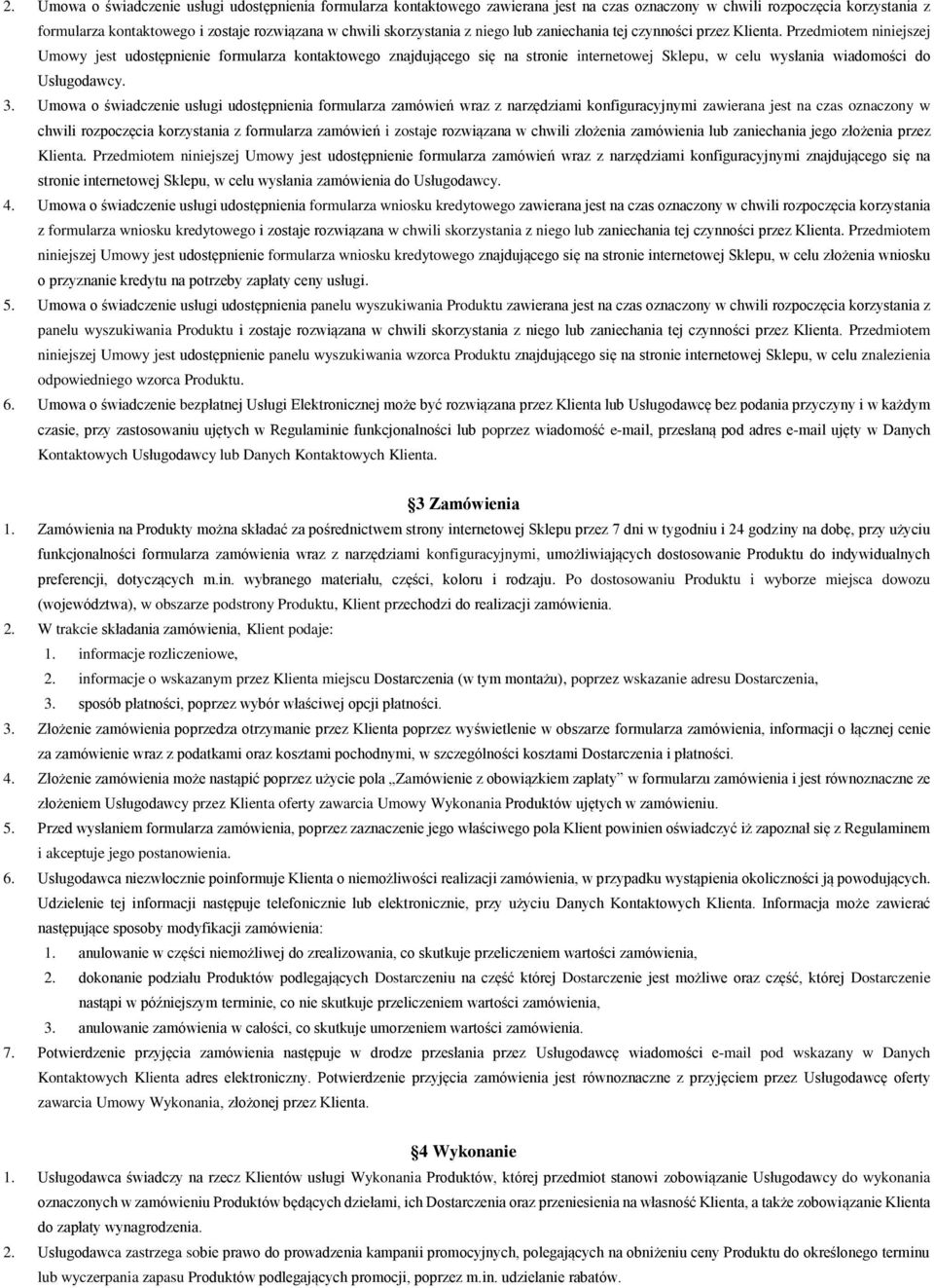 Przedmiotem niniejszej Umowy jest udostępnienie formularza kontaktowego znajdującego się na stronie internetowej Sklepu, w celu wysłania wiadomości do Usługodawcy. 3.