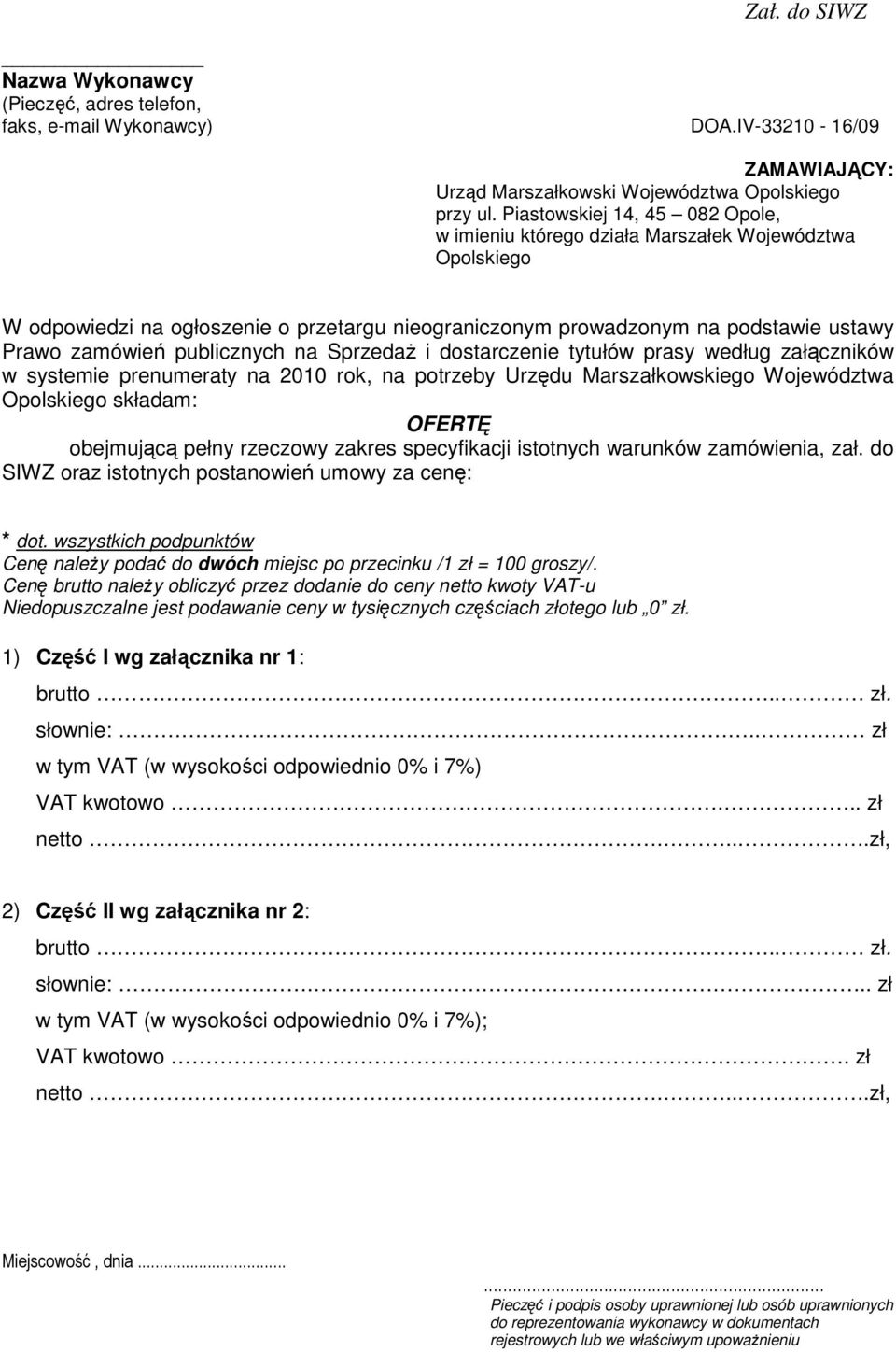 publicznych na SprzedaŜ i dostarczenie tytułów prasy według załączników w systemie prenumeraty na 2010 rok, na potrzeby Urzędu Marszałkowskiego Województwa Opolskiego składam: OFERTĘ obejmującą pełny