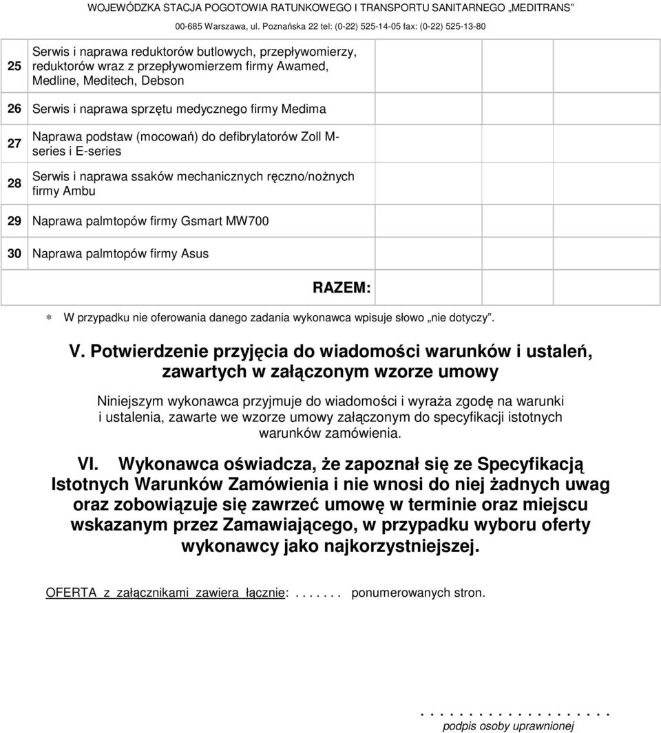 Serwis i naprawa sprzętu medycznego firmy Medima 27 28 Naprawa podstaw (mocowań) do defibrylatorów Zoll M- series i E-series Serwis i naprawa ssaków mechanicznych ręczno/noŝnych firmy Ambu 29 Naprawa